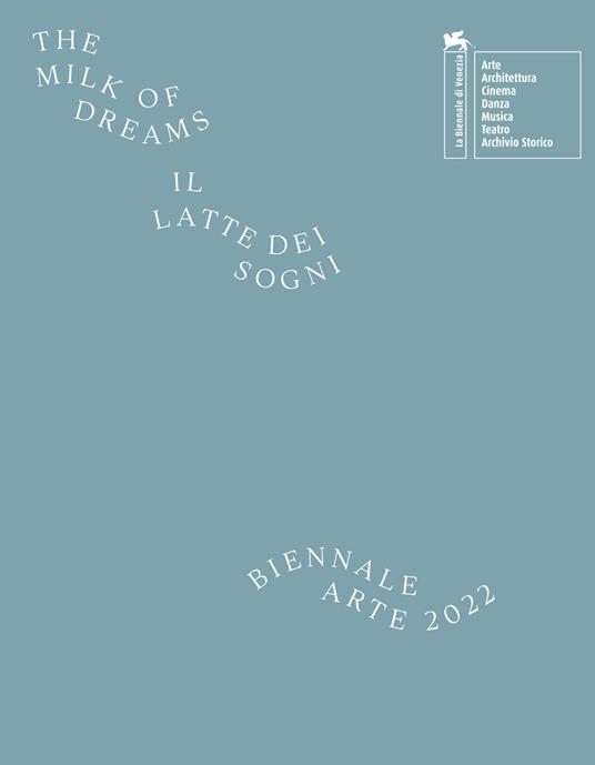 La Biennale di Venezia. 59ª Esposizione internazionale d'arte. Il latte dei sogni. Ediz. illustrata. Ediz. italiana - copertina