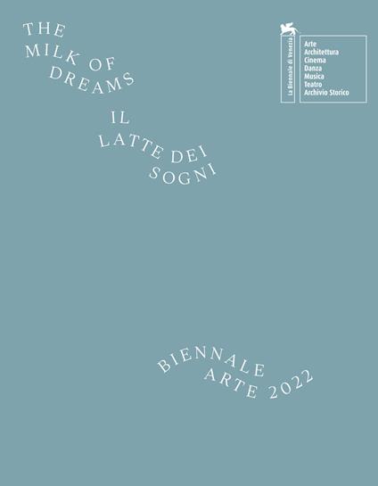 La Biennale di Venezia. 59ª Esposizione internazionale d'arte. The milk of dreams. Ediz. illustrata. Ediz. inglese - copertina