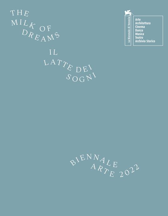 La Biennale di Venezia. 59ª Esposizione internazionale d'arte. The milk of dreams. Ediz. illustrata. Ediz. inglese - copertina