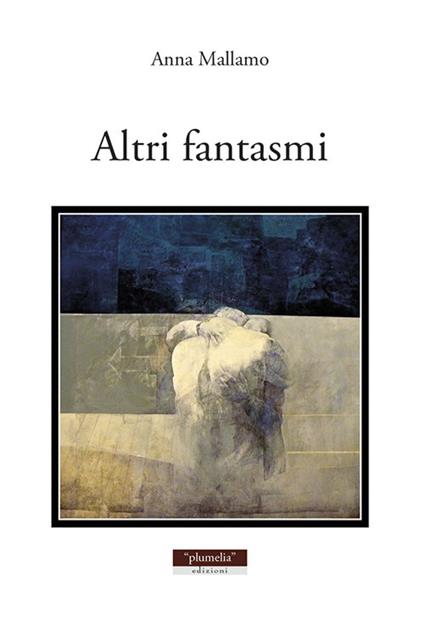 Altri fantasmi - Anna Mallamo - copertina