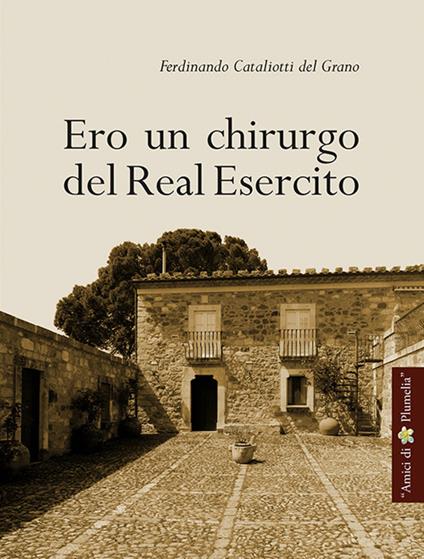 Ero un chirurgo del Real Esercito - Ferdinando Cataliotti del Grano - copertina