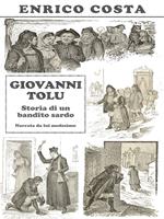 Giovanni Tolu. Storia di un bandito sardo. Narrata da lui medesimo