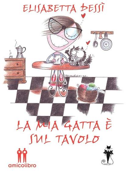 La mia gatta è sul tavolo - Elisabetta Dessì - ebook