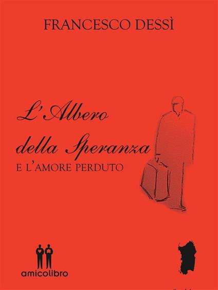 L' albero della speranza e l'amore perduto - Francesco Dessì - ebook