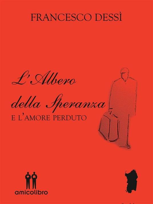 L' albero della speranza e l'amore perduto - Francesco Dessì - ebook