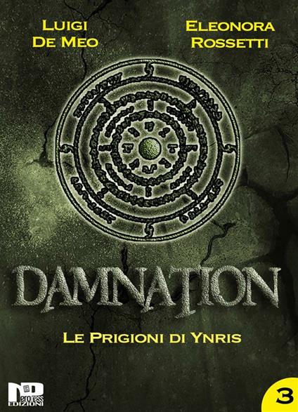 Le prigioni di Ynris. Damnation. Vol. 3 - Luigi De Meo,Eleonora Rossetti - ebook