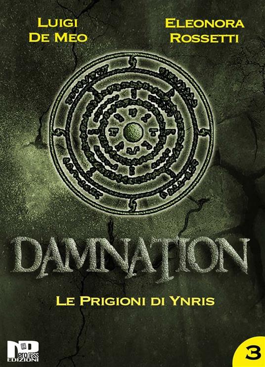 Le prigioni di Ynris. Damnation. Vol. 3 - Luigi De Meo,Eleonora Rossetti - ebook