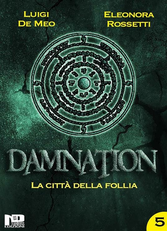 La città della follia. Damnation. Vol. 5 - Luigi De Meo,Eleonora Rossetti - ebook