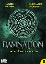 La città della follia. Damnation. Vol. 5