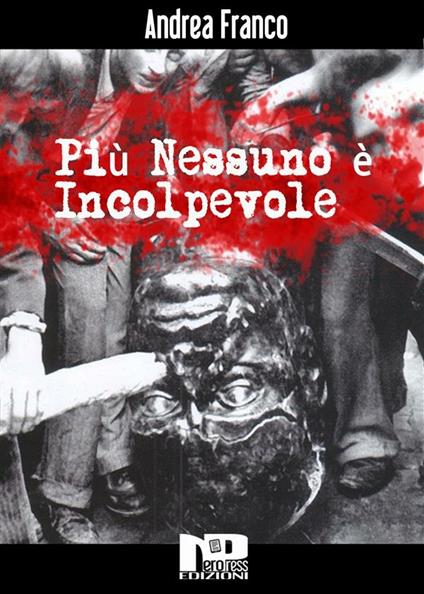 Più nessuno è incolpevole - Andrea Franco - ebook