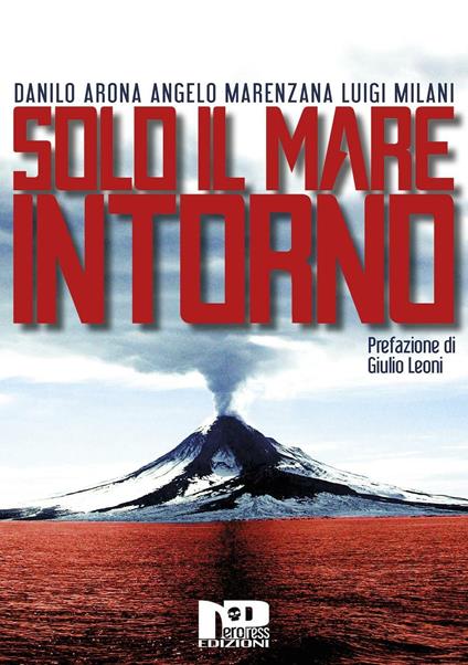 Solo il mare intorno - Danilo Arona,Angelo Marenzana,Luigi Milani - copertina