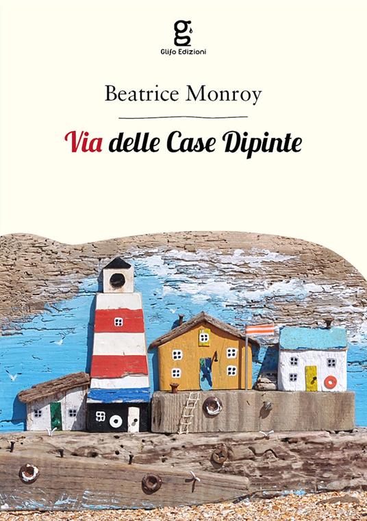 Via delle case dipinte - Beatrice Monroy - copertina