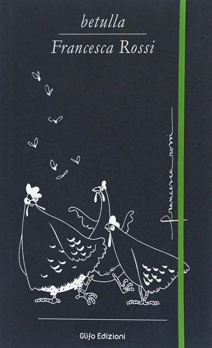 Betulla, Francesca Rossi. Libro d'artista per appunti. Ediz. italiana, inglese, spagnola, francese e tedesca - Francesca Rossi - copertina