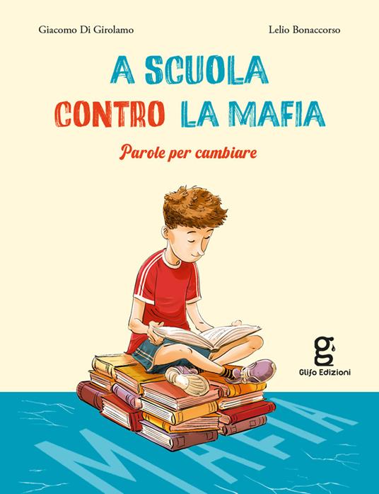 A scuola contro la mafia. Parole per cambiare - Giacomo Di Girolamo - copertina