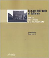 La Casa del Fascio di Gallarate. Ipotesi per il riuso e la valorizzazione - Paolo Gasparoli,Matteo Scaltritti - copertina
