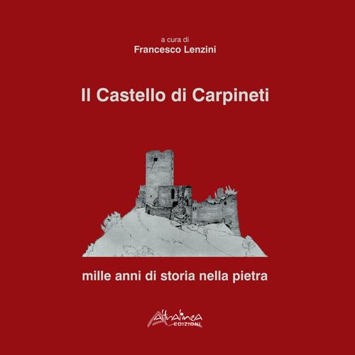 Il castello di Carpineti. Mille anni di storia nella pietra - copertina