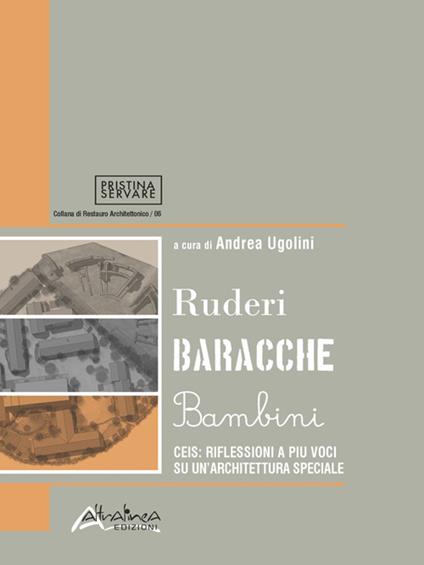 Ruderi baracche bambini. CEIS: riflessioni a più voci su un'architettura speciale - copertina