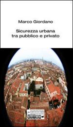 Sicurezza urbana tra pubblico e privato