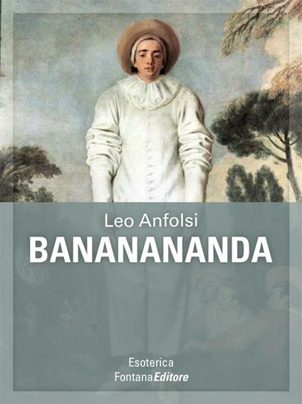 Bananananda. Dialogo tra scienze della mente e spiritualità orientale - Leonardo Anfolsi - ebook