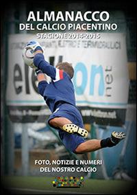 Almanacco del calcio piacentino. Stagione 2014-2015 - copertina