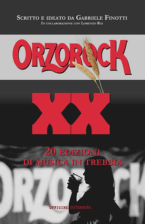 Orzorock. 20 edizioni di musica in Trebbia - Gabriele Finotti,Lorenzo Rai - copertina