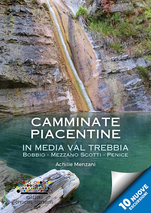 Camminate piacentine in media val Trebbia. Bobbio, Mezzano Scotti, Penice - Achille Menzani - copertina