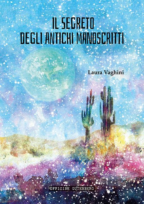 Il segreto degli antichi manoscritti - Laura Vaghini - copertina