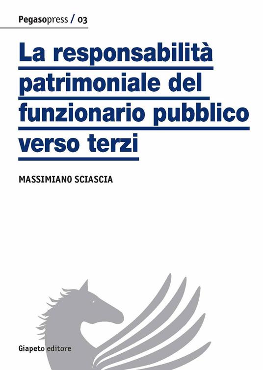 La responsabilità patrimoniale del funzionario pubblico verso terzi - Massimiano Sciascia - copertina