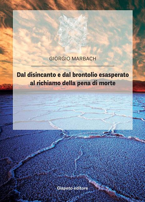 Dal disincanto e dal brontolio esasperato al richiamo della pena di morte - Giorgio Marbach - 3