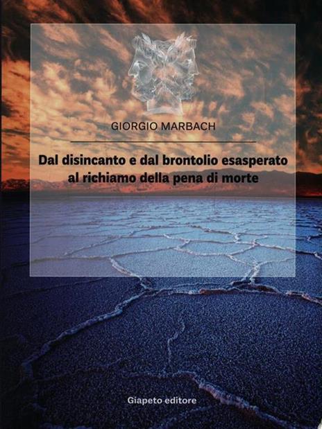 Dal disincanto e dal brontolio esasperato al richiamo della pena di morte - Giorgio Marbach - 2