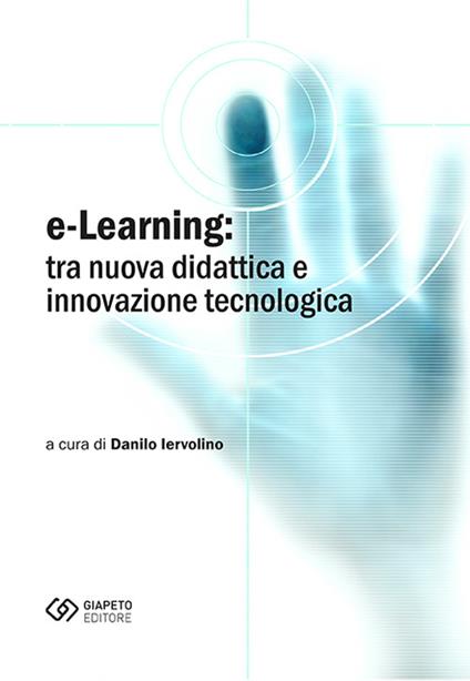 E-learning. Tra nuova didattica e innovazione tecnologica - copertina