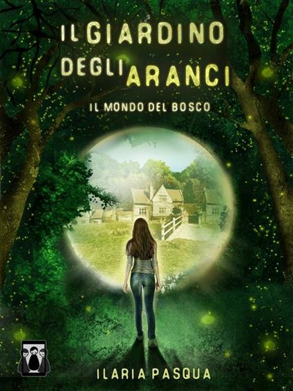 Il mondo del bosco. Il giardino degli aranci - Ilaria Pasqua - ebook
