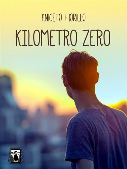 Kilometro zero - Aniceto Fiorillo - ebook