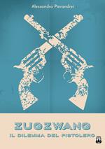 Zugzwang. Il dilemma del pistolero