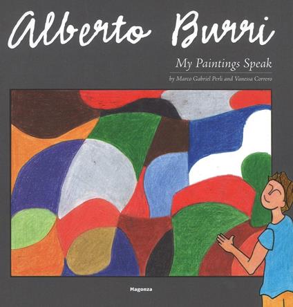 Alberto Burri. My paintings speak. Ediz. illustrata - Marco G. Perli,Vanessa Correro - copertina