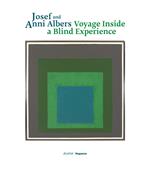 Josef and Anni Albers. Voyage inside a blind experience. Ediz. italiana, inglese e croata