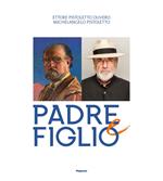 Ettore Pistoletto Olivero, Michelangelo Pistoletto. Padre e figlio. Catalogo della mostra (Biella, 17 aprile-13 ottobre 2019)