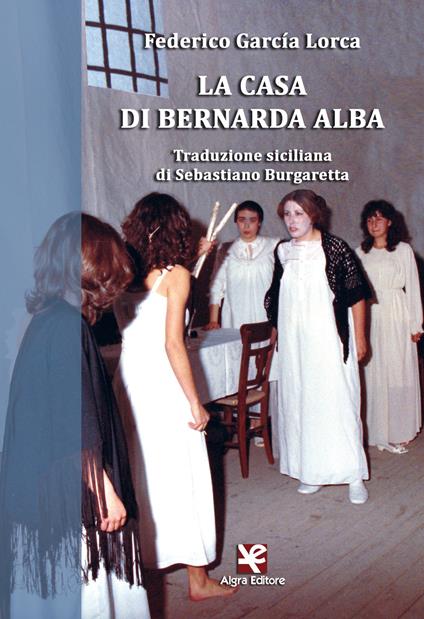 La casa di Bernarda Alba. Traduzione siciliana - Federico García Lorca - copertina
