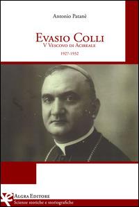 Evasio Colli. 5° vescovo di Acireale (1927-1932) - Antonio Patanè - copertina