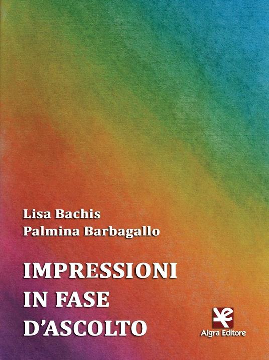 Impressioni in fase d'ascolto - Lisa Bachis,Palmina Barbagallo - copertina