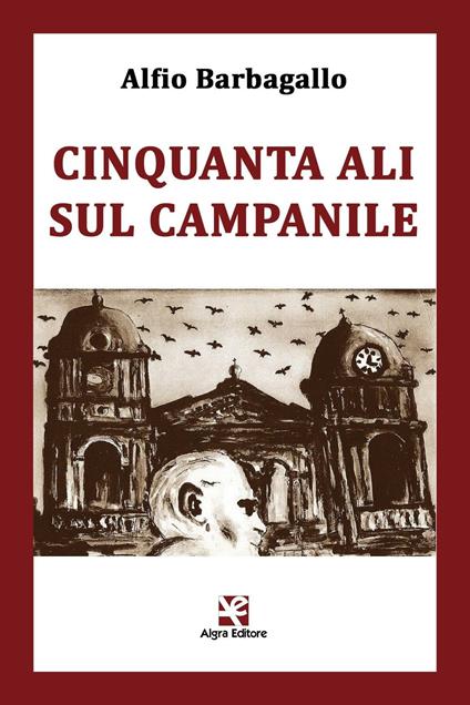 Cinquanta ali sul campanile - Alfio Barbagallo - copertina