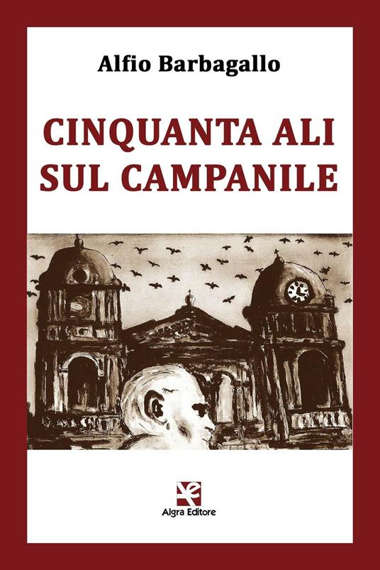 Cinquanta ali sul campanile - Alfio Barbagallo - copertina