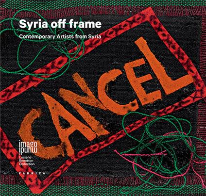 Syria off frame. Contemporary Artists from Syria. Ediz. illustrata - copertina