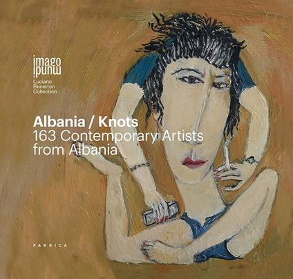 Albania/Knots. 163 contemporary artists from Albania. Ediz. italiana, inglese e albanese - copertina