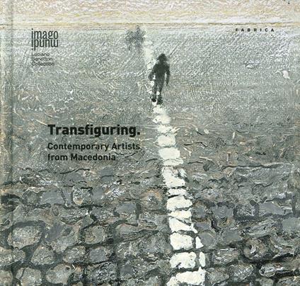 Transfiguring. Contemporary artists from Macedonia. Ediz. illustrata - copertina