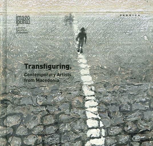 Transfiguring. Contemporary artists from Macedonia. Ediz. illustrata - copertina