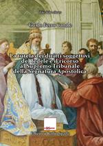 La tutela dei diritti soggettivi del fedele e il ricorso al Supremo Tribunale della Segnatura Apostolica