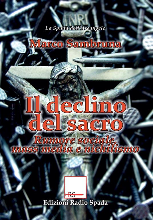 Il declino del sacro. Rumore sociale, mass media e nichilismo - Marco Sambruna - copertina