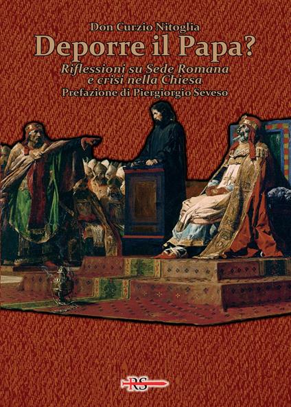 Deporre il Papa? Riflessioni su Sede Romana e crisi nella Chiesa - Curzio Nitoglia - copertina