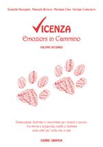 Vicenza. Emozioni in cammino. Passeggiate illustrate e raccontate per grandi e piccini, tra storia e leggenda, realtà e fantasia nella città più bella che ci sia!. Vol. 2